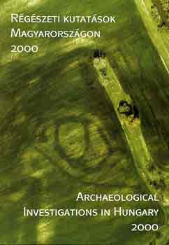 Rgszeti kutatsok Magyarorszgon 2000-Archaeological investigations.