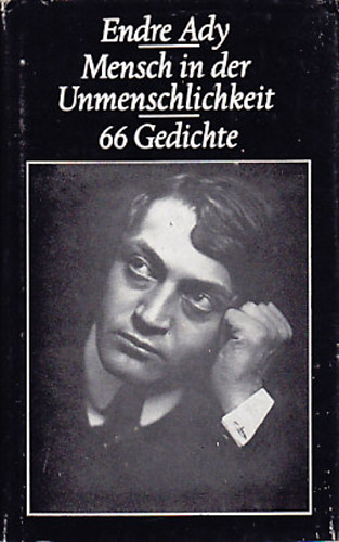 Endre Ady - Mensch in der Unmenschlichkeit: 66 Gedichte