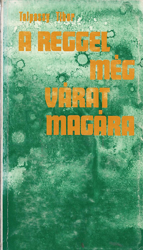 Talpassy Tibor - A reggel m�g v�rat mag�ra