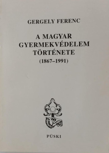 A magyar gyermekv�delem t�rt�nete 1867-1991