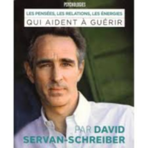 Servan-Schreiber David. - Les pens�es, les relations, les �nergies qui nous aident a gu�rir
