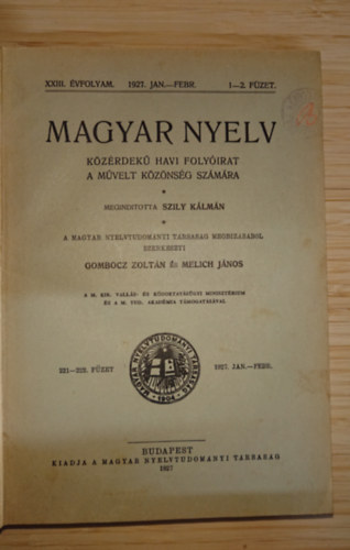 Magyar nyelv (Közérdekű havi folyóirat a művel közönség számára) - XXIII. évfolyam, 1927. JAN-FEBR: 1-2.