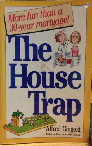 The House Trap - More fun than a 30-year mortgage