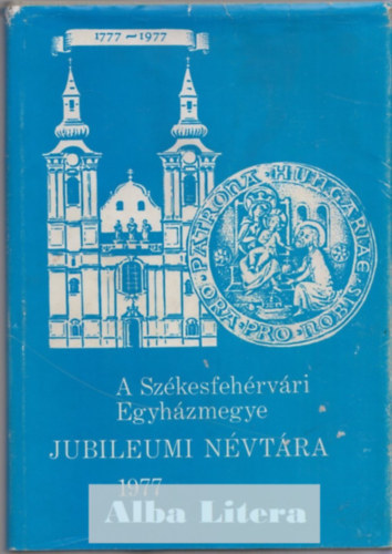 A Szkesfehrvri Egyhzmegye Jubileumi Nvtra 1977