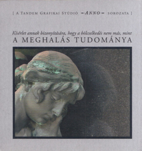 Buza-Farag�-L�szl�-Nagy - A meghal�s tudom�nya - Anno sorozat