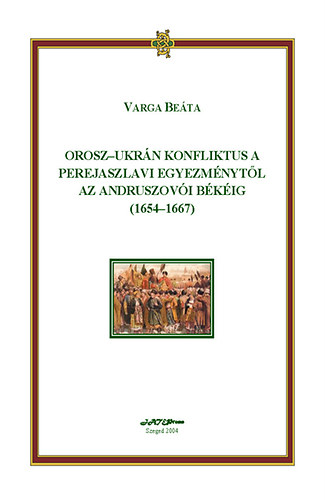 Orosz-ukr�n konfliktus a Perejaszlavi Egyezm�nyt�l az Andruszov�i B�k�ig (1654-1667)