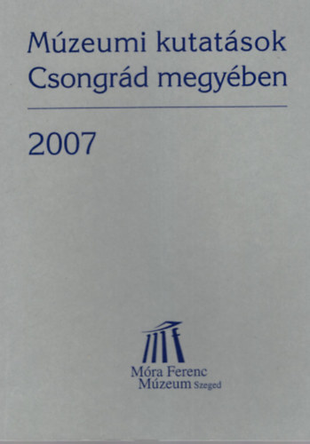 Mzeumi kutatsok Csongrd megyben 2007
