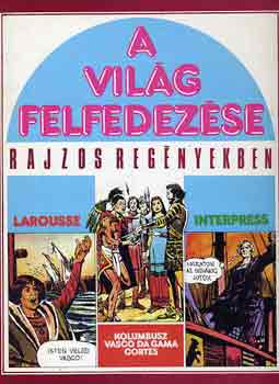 A vilg felfedezse rajzos regnyekben 2: Kolumbusz, Vasco da Gama, Corts