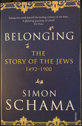 Simon Schama - Belonging - The Story of the Jews 1492-1900