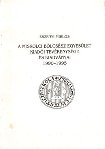 A Miskolci Blcssz Egyeslet kiadi tevkenysge s kiadvnyai 1990-1995