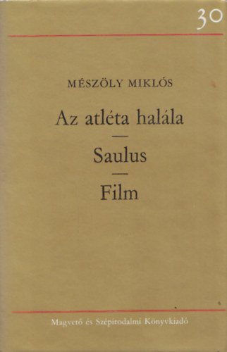 Mszly Mikls - Az atlta halla - Saulus - Film (Mszly Mikls sszegyjttt mvei - Regnyek)