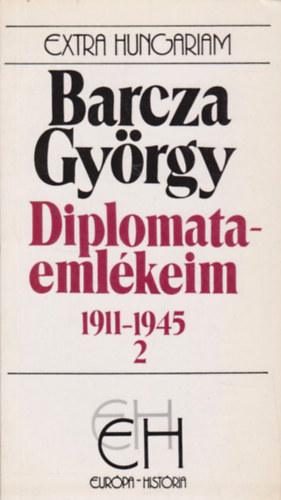 Barcza Gyrgy - Diplomataemlkeim 1911-1945 2. ktet