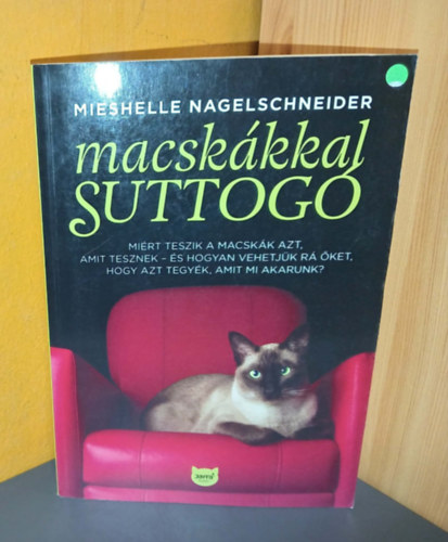 Mieshelle Nagelschneider - Macsk�kkal suttog� - Mi�rt teszik a macsk�k azt, amit tesznek �s hogyan vehetj�k r� �ket, hogy azt tegy�k, amit mi akarunk?