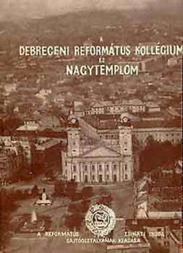 A Debreceni Reform�tus Koll�gium �s Nagytemplom