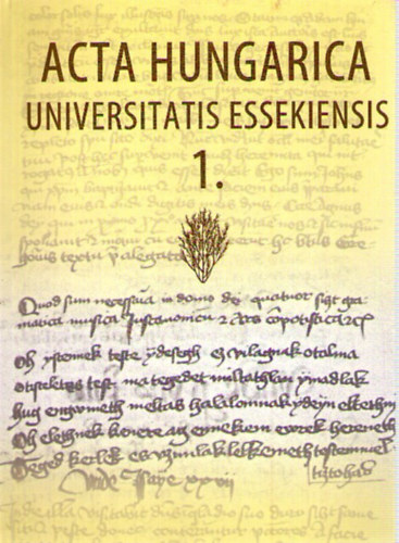 Acta Hungarica - Universitatis Essekiensis 1.
