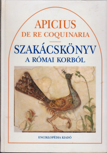 Marcus Gavius Apicius - Szakcsknyv a rmai korbl