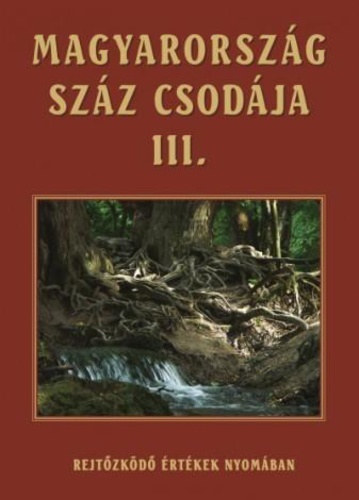 Magyarorsz�g sz�z csod�ja III.