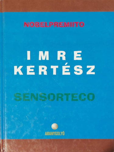 Kertsz Imre - SORSTALANSG /SENSORTECO/