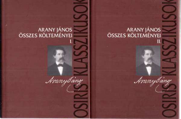 Szerz� Arany J�nos - Arany J�nos �sszes K�ltem�nyei I-II. (Versek, versford�t�sok �s elbesz�l� k�ltem�nyek / Toldi triol�gia, Hun triol�gia)