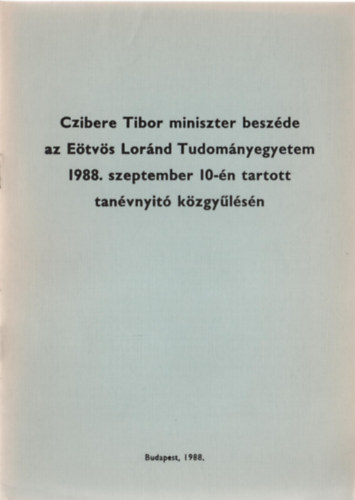 Czibere Tibor miniszter beszde az Etvs Lornd Tudomnyegyetem 1988. szeptember 10-n tartott tanvnyit kzgylsn