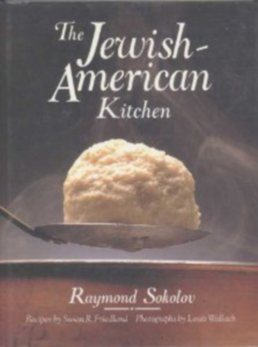 Raymond Sokolov - The Jewish-American Kitchen