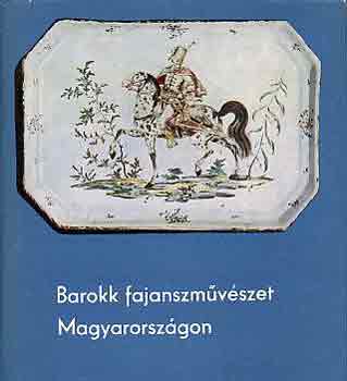 Kiss kos - Barokk fajanszmvszet Magyarorszgon