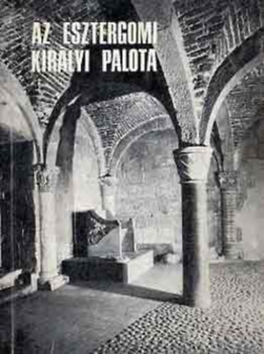 Az esztergomi kirlyi palota