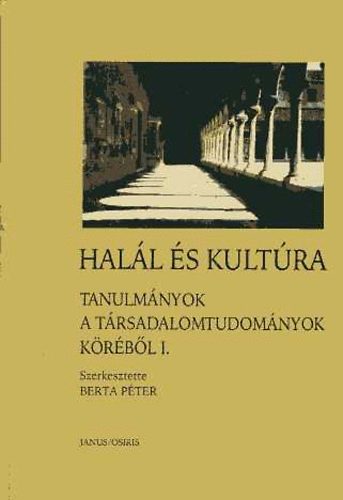 Berta Pter  (szerk.) - Hall s kultra-Tanulmnyok a trsadalomtudomnyok krbl I. ktet