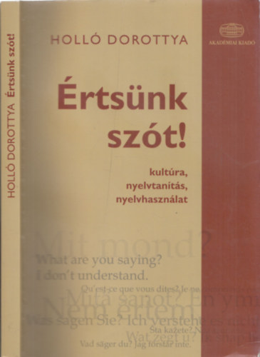 Holl� Dorottya - �rts�nk sz�t! Kult�ra, nyelvtan�t�s, nyelvhaszn�lat