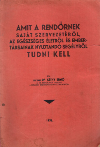 Amit a rend�rnek saj�t szervezet�r�l, az eg�szs�ges �letr�l �s embert�rsainak nyujtand� seg�lyr�l tudni kell