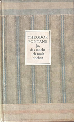 Theodor Fontane - Ja, das möcht' ich noch erleben