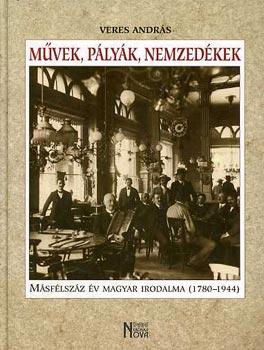 Mvek, plyk, nemzedkek (msfl vszzad magyar irodalma 1780-1944)