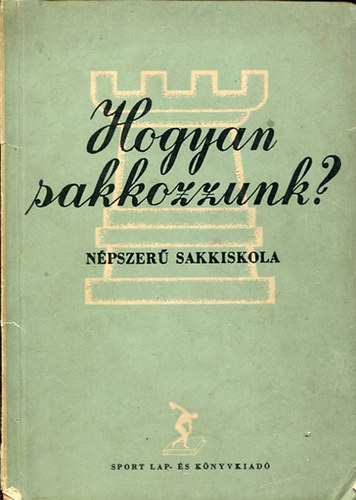 Hogyan sakkozzunk? (Npszer sakkiskola)