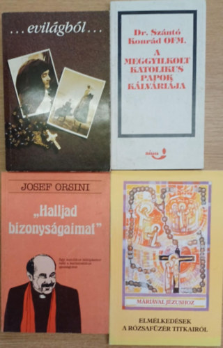 4 db vallsi knyv: ...evilgbl... - A meggyilkolt katolikus papok klvrija - "Halljad bizonysgaimat" - Elmlkedsek a rzsafzr titkairl