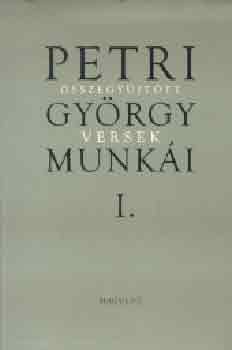 Petri Gyrgy munki I. - sszegyjttt versek