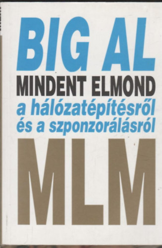Big Al - Mindent elmond a hlzatptsrl s a szponzorlsrl