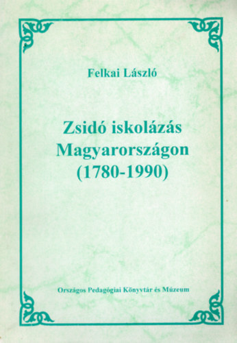 Zsid� iskol�z�s Magyarorsz�gon (1780-1990)