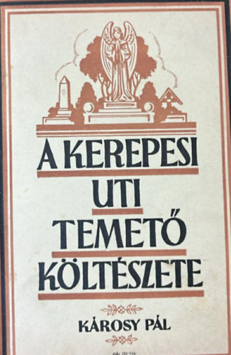 A Kerepesi-�ti temet� k�lt�szete - Sirversek, sirfeliratok - A Kerepesi-�ti temet� t�rt�net�vel