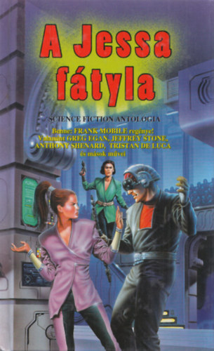 A Jessa ftyla (Science Fiction antolgia) (Mobile, Egan, Stone, Shenard, de Luca s msok)