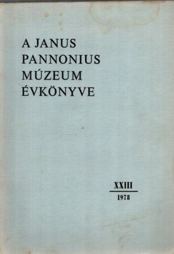 Uherkovich �kos (fel.szerk.) - A Janus Pannonius M�zeum �vk�nyve 1978. - XXIII.