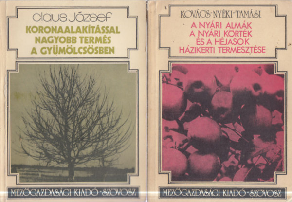 2 db n�v�nytermeszt�s: A ny�ri alm�k, a ny�ri k�rt�k �s a h�jasok h�zikerti termeszt�se + Koronaalak�t�ssal nagyobb term�s a gy�m�lcs�sben