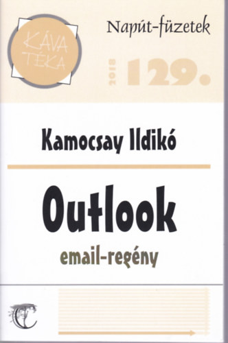 Kamocsay Ildik - Outlook email-regny (Napt-fzetek 129.)