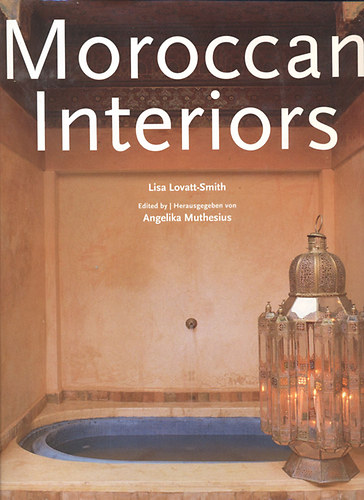 Lisa Lovatt-Smith - Moroccan Interiors - Intrieurs marocains (Taschen)- angol, nmet, francia nyelven
