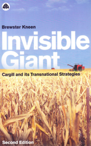 Brewster Kneen - Invisible Giant: Cargill and its Transnational Strategies