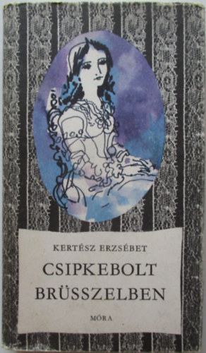 Kertész Erzsébet - Csipkebolt brüsszelben