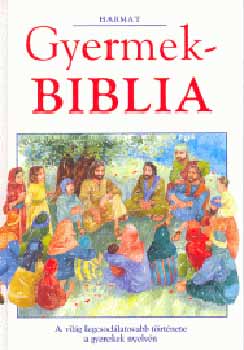 Gyermekbiblia   - A vilg legcsodlatosabb trtnete a gyermekek nyelvn - Omega kiad