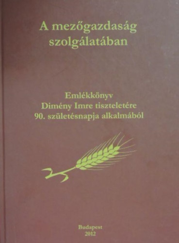 Husti Istv�n  (szerk.) - A mez�gazdas�g szolg�lat�ban