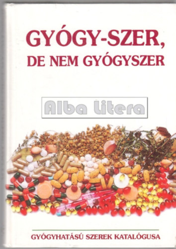 Gy�gy-szer, de nem gy�gyszer (Gy�gyhat�s� szerek katal�gusa)