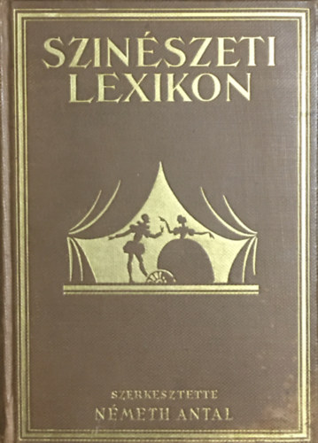 N�meth Antal - M�v�szeti lexikon III. - Sz�n�szeti lexikon I. (Aalbach-Mih�lyfi)
