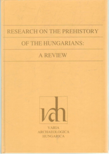 Mende Balzs Gusztv - Research on the prehistory of the Hunagians: A review